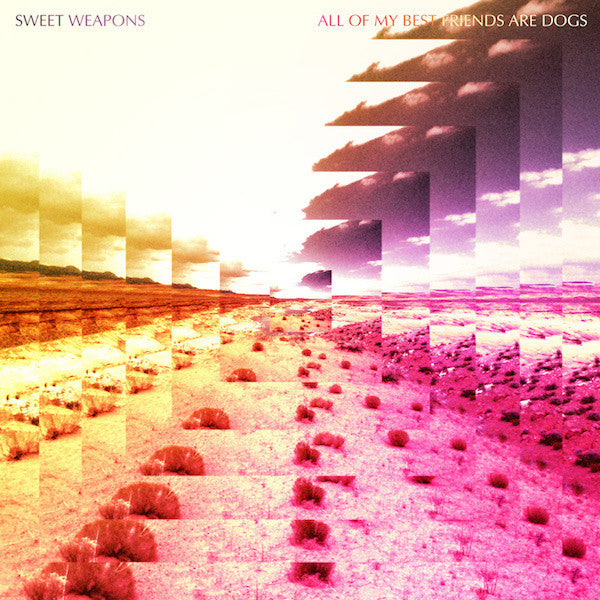 Sweet Weapons : All Of My Best Friends Are Dogs (LP, Album)